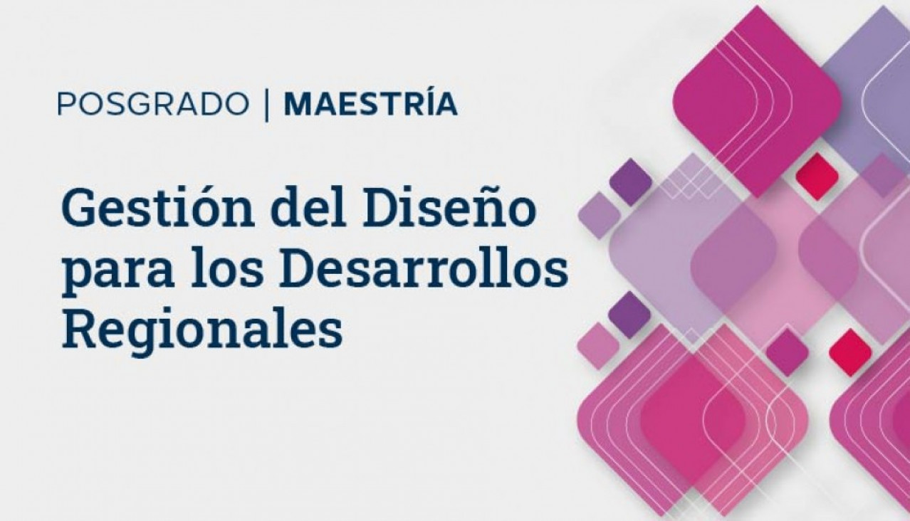 imagen Extienden la inscripción a la Maestría en Gestión del Diseño para los Desarrollos Regionales