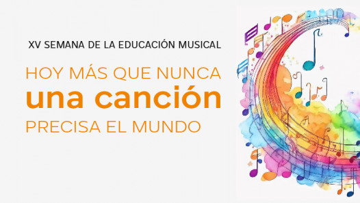 imagen XV Semana de la Educación Musical 2024: "Hoy más que nunca, una canción precisa el mundo"