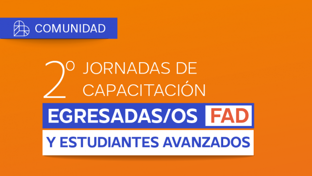 imagen II Jornadas de capacitación para estudiantes avanzados, egresados y egresadas de la FAD