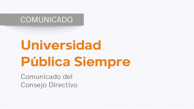 imagen Comunicado del Consejo Directivo: Universidad Pública por Siempre