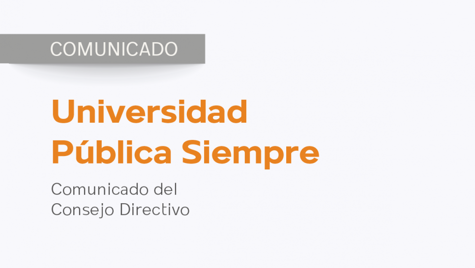 imagen Comunicado del Consejo Directivo: Universidad Pública por Siempre