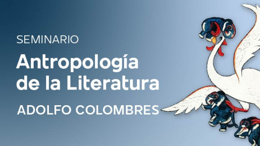 imagen SEMINARIO: "ANTROPOLOGÍA DE LA LITERATURA" A cargo del escritor Adolfo Colombres