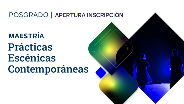 imagen Arte, investigación y creación: cierran las inscripciones para la nueva Maestría en Prácticas Escénicas Contemporáneas