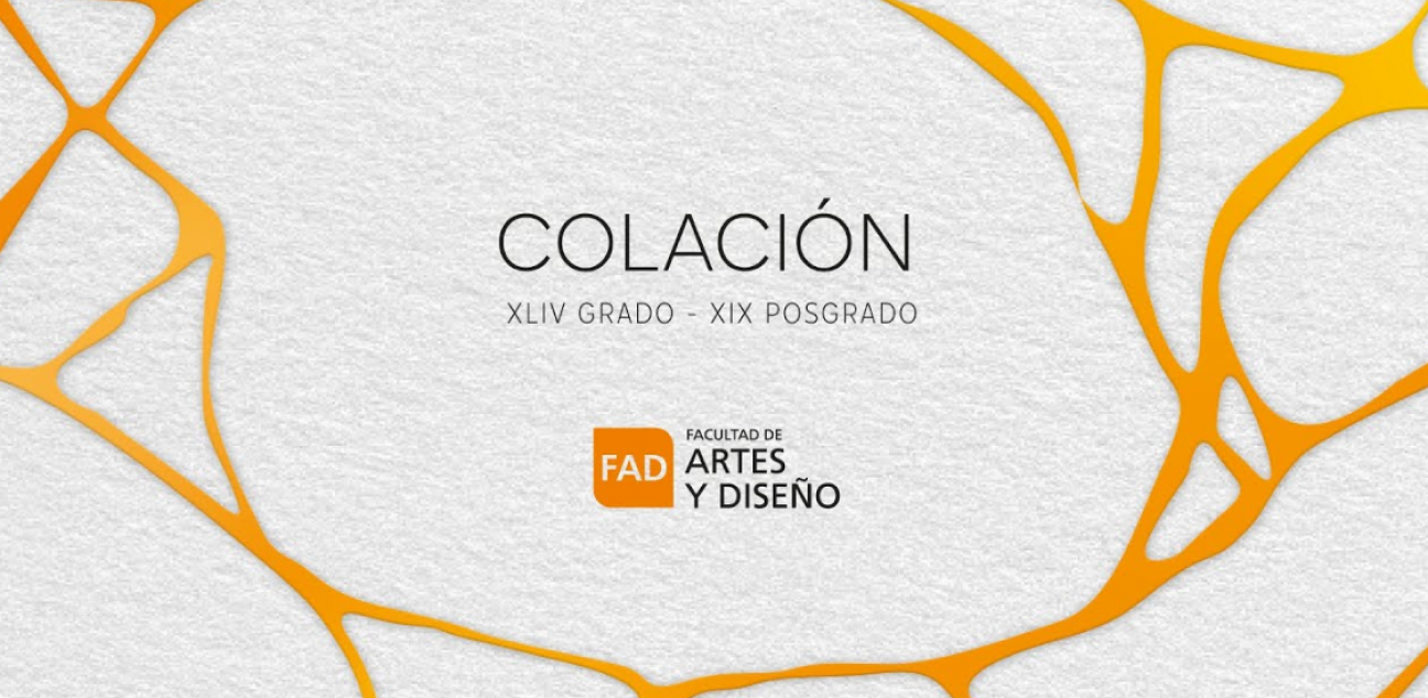 imagen XLIV Acto de Colación de Grado y XIX Acto de Colación de Posgrado de la Facultad de Artes y Diseño